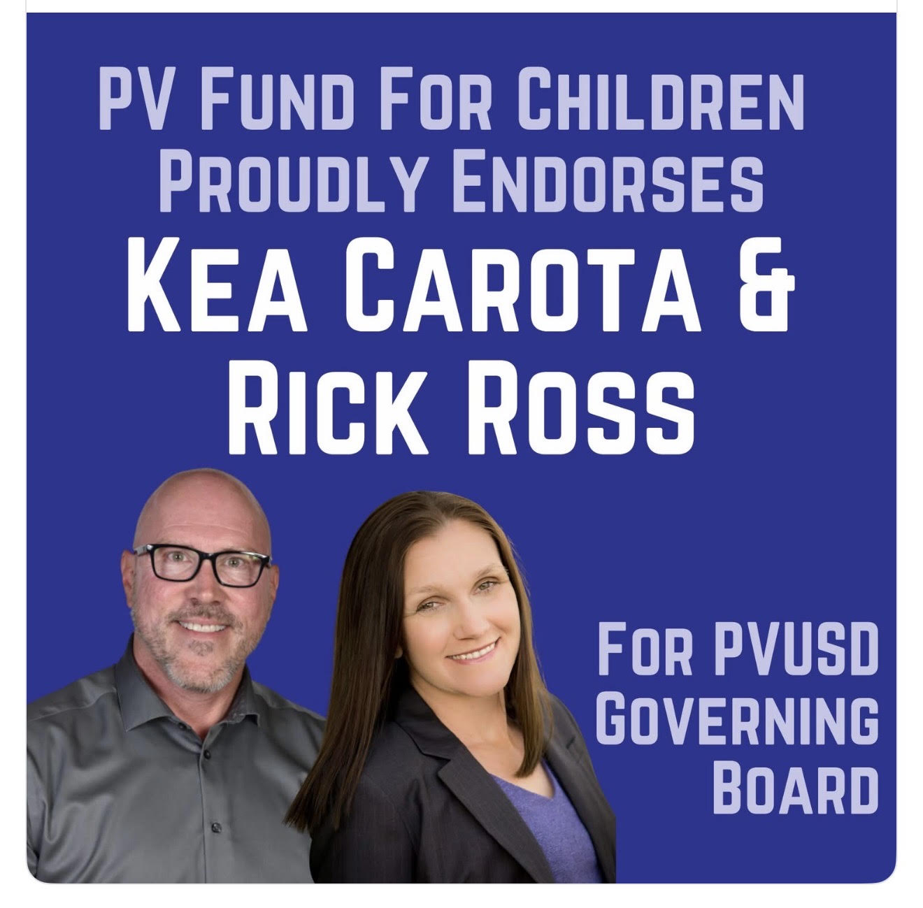 PV Fund For Children proudly endorses Kea Carota and Rick Ross for PVUSD Governing Board